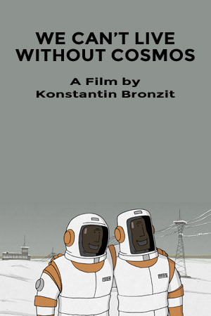 We Can't Live Without Cosmos movie poster
