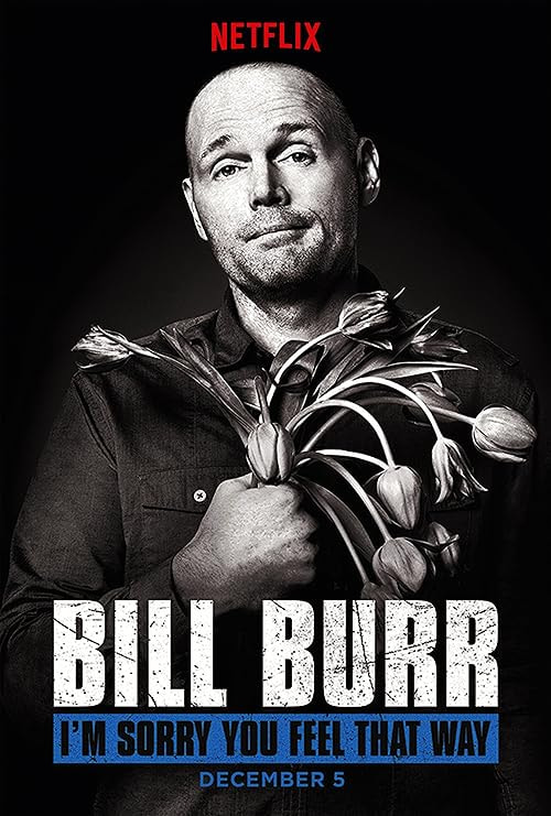 Bill Burr: I'm Sorry You Feel That Way movie poster