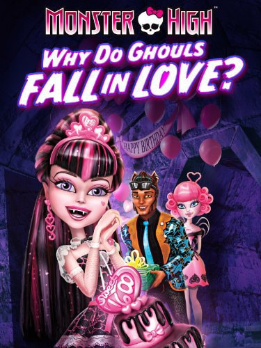 Monster High: Why Do Ghouls Fall in Love? movie poster