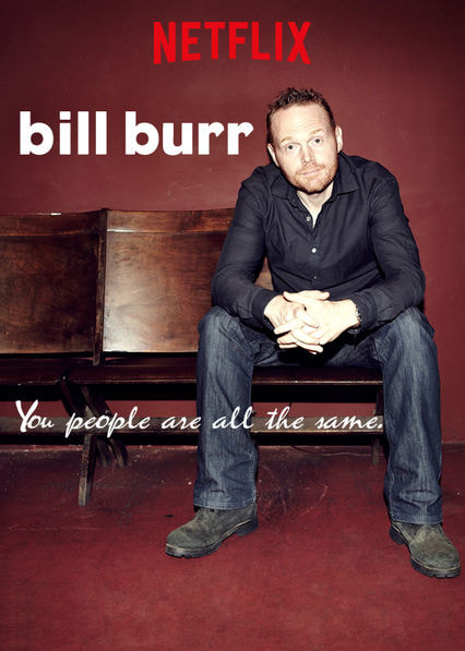 Bill Burr: You People Are All the Same. movie poster